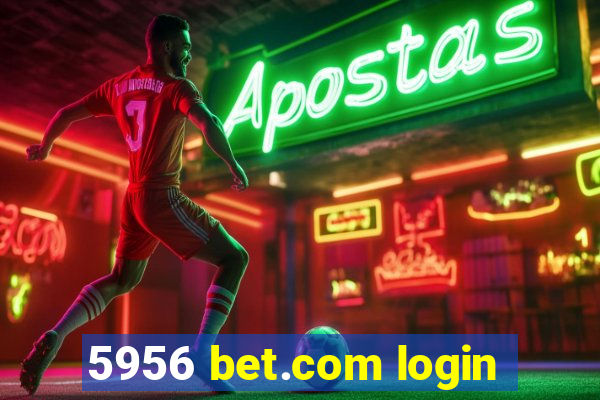 5956 bet.com login